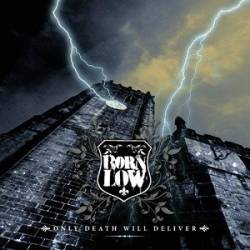 Born Low : Only Death Will Deliver